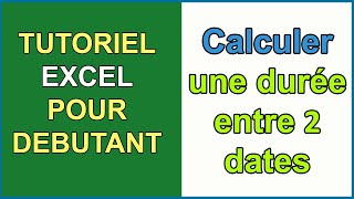 Comment calculer une durée entre 2 dates dans Excel [upl. by Younger]