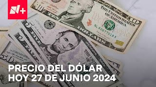 Así el precio del dólar hoy jueves 27 de junio de 2024  Despierta [upl. by Anhavas]