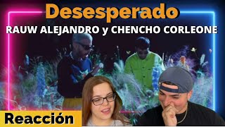 Reacción a Desesperados de RAUW ALEJANDRO y CHENCHO CORLEONE [upl. by Schaaff]