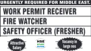 Fresher Safety Officer Fire Watcher and Work Permit Receiver Urgently Required in Middle East [upl. by Tnecnev267]