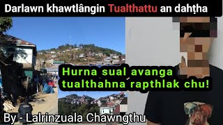 Dârlawn khawtlângin Tualthattu an lo dahṭhat tawh dan leh thil thlen dan  Lalrinzuala Chawngthu [upl. by Howlan]