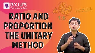 Ratio and Proportion The Unitary Method I Class 6 I Learn With BYJUS [upl. by Shannon]