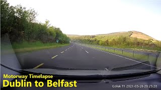 Dublin City Centre to Belfast City Centre Timelapse [upl. by Erodeht374]