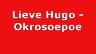 Lieve Hugo Okrosoepoe [upl. by Noraf]