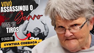 A VOVÓ PLANEJOU EXECUTOU e COMEMOROU o CRIME na DELEGACIA  O CONTROVERSO caso de Cynthia Cdebaca [upl. by Conny550]