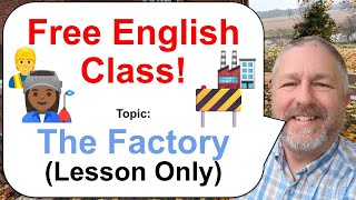 Lets Learn English Topic The Factory 🏭👩🏾‍🏭👷 Lesson Only [upl. by Elysha73]