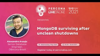 Alexandre Araujo  DBAcorp Brazil  MongoDB Surviving After Unclean Shutdowns  Percona Live 2021 [upl. by Damali]