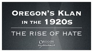 Oregons Klan in the 1920s The rise of hate  Oregon Experience [upl. by Nahguav]