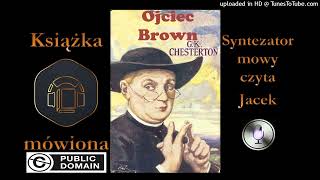 1 Ojciec Brown Gilbert Keith Chesterton  Błękitny Krzyż 1910 audiobook cz 1  2 [upl. by Ronny]