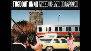 Tugboat Annie  Wake Up And Disappear Full Album [upl. by Aset]