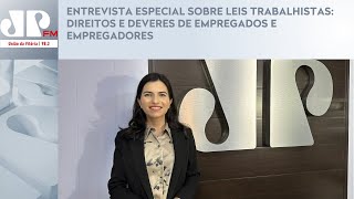 ENTREVISTA ESPECIAL SOBRE LEIS TRABALHISTAS DIREITOS E DEVERES DE EMPREGADOS E EMPREGADORES [upl. by Pris484]