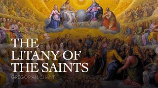 THE LITANY OF THE SAINTS – Gregorian Chant [upl. by Ikceb]