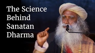 The Science Behind Sanatan Dharma  Sadhguru [upl. by Alboran]