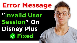 How To Fix quotInvalid User Sessionquot On Disney Plus  There Could Be Problem With User Authentication [upl. by Daveen]