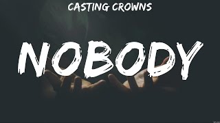 Casting Crowns  Nobody Lyrics Elevation Worship Hillsong Worship Jeremy Camp [upl. by Marelda]