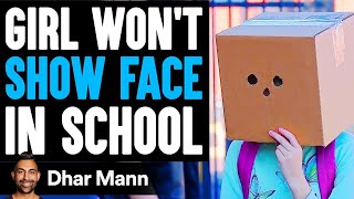 Girl WONT SHOW FACE In SCHOOL What Happens Next Is Shocking  Dhar Mann Studios [upl. by Airlee]