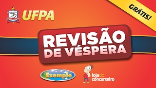 REVISÃO DE VÉSPERA  Concurso UFPA 2017  Loja do Concurseiro [upl. by Drape]