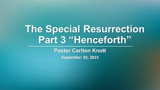 September 30 2023 quot The Special Resurrection  Part 3quot Pierced Him by Pastor Carlton Knott [upl. by Markman]