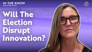 Will The Election Disrupt Innovation  ITK With Cathie Wood [upl. by Kissie]