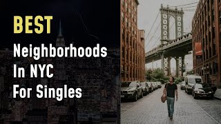 Exploring the Best Neighborhoods in NYC for Singles  Singles Paradise Awaits [upl. by Eerised596]