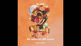 Elisa  Gli ostacoli del cuore Bergh C Remix [upl. by Refinnej]