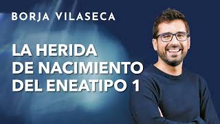 El eneatipo 1 y la sensación de imperfección e insuficiencia  Borja Vilaseca [upl. by Winzler]