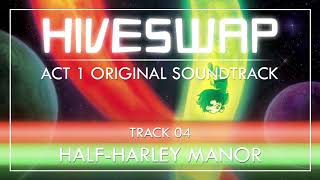 HIVESWAP ACT 1 OST  004 Half Harley Manor [upl. by Finer948]