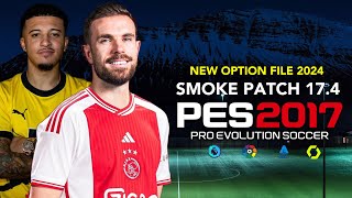 PES 2017  SMOKE PATCH V174 NEW OPTION FILE 2024  11824  PC [upl. by Ihculo703]