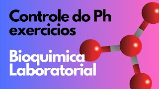 Exercícios sobre Controle do Ph  Bioquímica laboratorial [upl. by Sallyann]