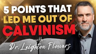 The 5 Points that Led Me Out of Calvinism  Leighton Flowers  Soteriology 101 [upl. by Iana]