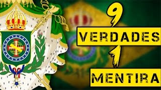 9 VERDADES E 1 MENTIRA SOBRE O IMPÉRIO DO BRASIL [upl. by Anelegna]