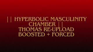 HYPERBOLIC MASCULINITY CHAMBER  THOMAS REUPLOAD BOOSTED  FORCED  MORPHIC FIELD [upl. by Ande]