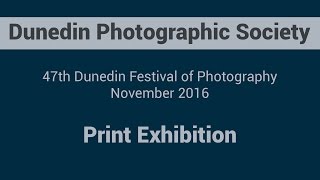 47th Dunedin Festival of Photography Print Exhibition [upl. by Lap38]