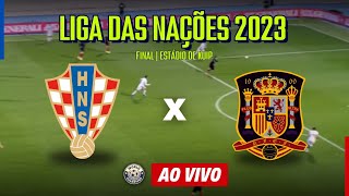 CROÁCIA X ESPANHA  FINAL  LIGA DAS NAÇÕES 2023  18062023  AO VIVO [upl. by Adli]