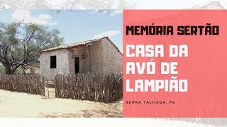 Memória Sertão Casa da avó de Lampião [upl. by Lura]