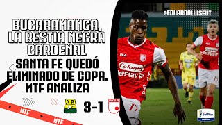 BUCARAMANGA LA BESTIA NEGRA CARDENAL SANTAFÉ QUEDÓ ELIMINADO DE COPA MTF ANALIZA [upl. by Halpern]