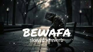 Bewafa Slowed  Reverb Imran Khan  Sad Song  Lofi Song  Midnight Chill  Mr imran 027 [upl. by Eaned795]