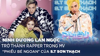 Bất ngờ Ninh Dương Lan Ngọc trở thành Rapper cho MV mới quotPhiếu bé ngoanquot của ST Sơn Thạch [upl. by Aneehsyt]