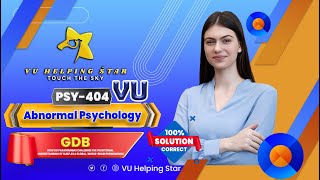 PSY404  Abnormal Psychology GDB 2024 Spring Solution 100 Correct  VuHelpingStar [upl. by Sharos]