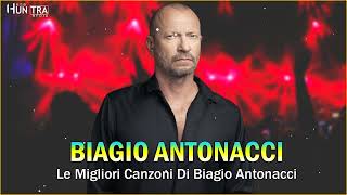 Biagio Antonacci Greatest Hits Collection – The Best Of Biagio Antonacci Full Album [upl. by Groveman638]