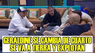 GERALDINE SE CAMBIA DE CUARTO A TIERRA TODOS EXPLOTAN LA CASA DE LOS FAMOSOS 4 EN VIVO [upl. by Heath]