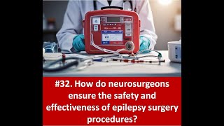 32 How do neurosurgeons ensure the safety and effectiveness of epilepsy surgery procedures [upl. by Froehlich]