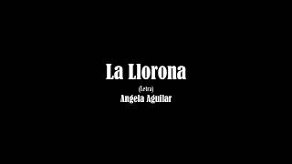 La Llorona  Angela Aguilar Letra [upl. by Joerg]