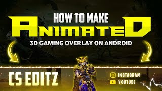 How to Make 3D Animated Gaming Overlay on Android  Make 3D Animated Gaming Overlay in Kinemaster [upl. by Kenimod126]