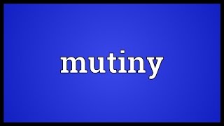 Mutiny Meaning [upl. by Benkley565]