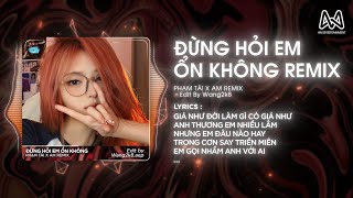 ĐỪNG HỎI EM ỔN KHÔNG REMIX  DIỆU VÂN x H2K PHẠM TÀI x AM REMIX  GIÁ NHƯ ĐỜI LÀM GÌ CÓ GIÁ NHƯ [upl. by Ttergram]