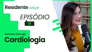 A trajetória para a especialização em cardiologia  ResidenteCast com Gabriela Nóbrega [upl. by Tterag]