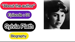 “Sylvia Plath” About the authorEpisode1 BiographyLife and historyenglishliterature [upl. by Thurmann]