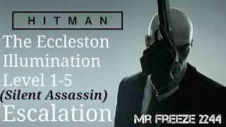 HITMAN  The Eccleston Illumination  Escalation  Level 15  Silent Assassin [upl. by Tammie940]