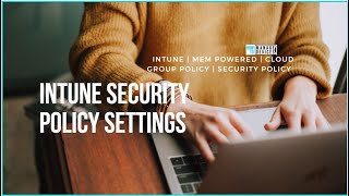 MEM Intune Modern Management Security Policies Recording [upl. by Qerat]